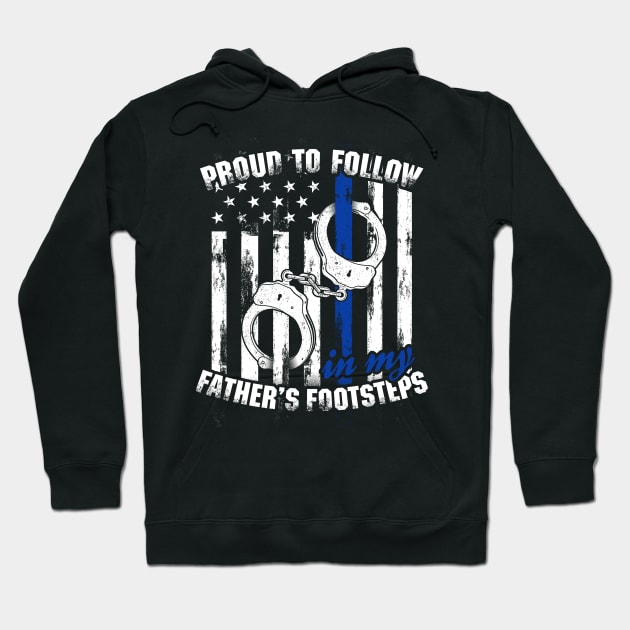 Police Officer - Born To Follow In My Father's Footsteps Hoodie by thingsandthings